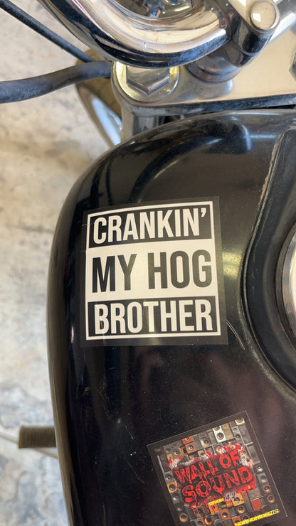 FREE STICKER!!! CRANKIN' MY HOG BROTHER -  FREE STICKER!!!