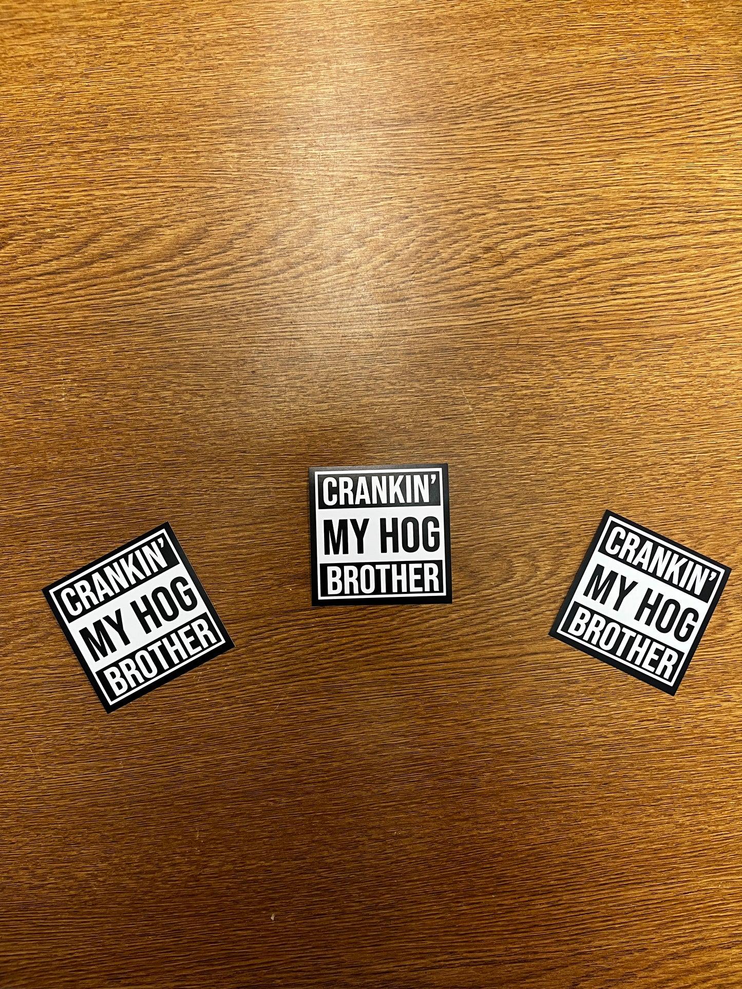 FREE STICKER!!! CRANKIN' MY HOG BROTHER -  FREE STICKER!!!